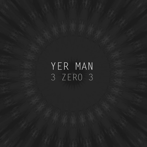 Yer Man - 3 Zero 3 [MENADL765]